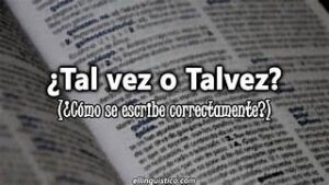 Se escribe tal vez o tal ves