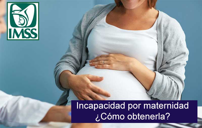 Incapacidad por maternidad IMSS: Semanas pagadas, requisitos y trámite