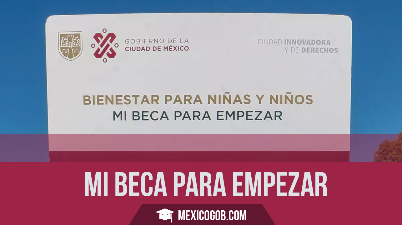 Mi Beca para Empezar 2026: nivel preescolar a secundaria CDMX