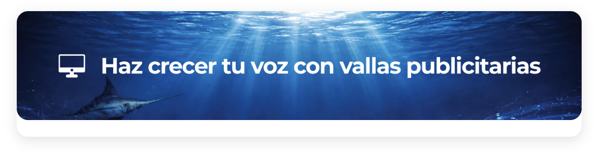 Haz crecer tu voz con vallas publicitarias