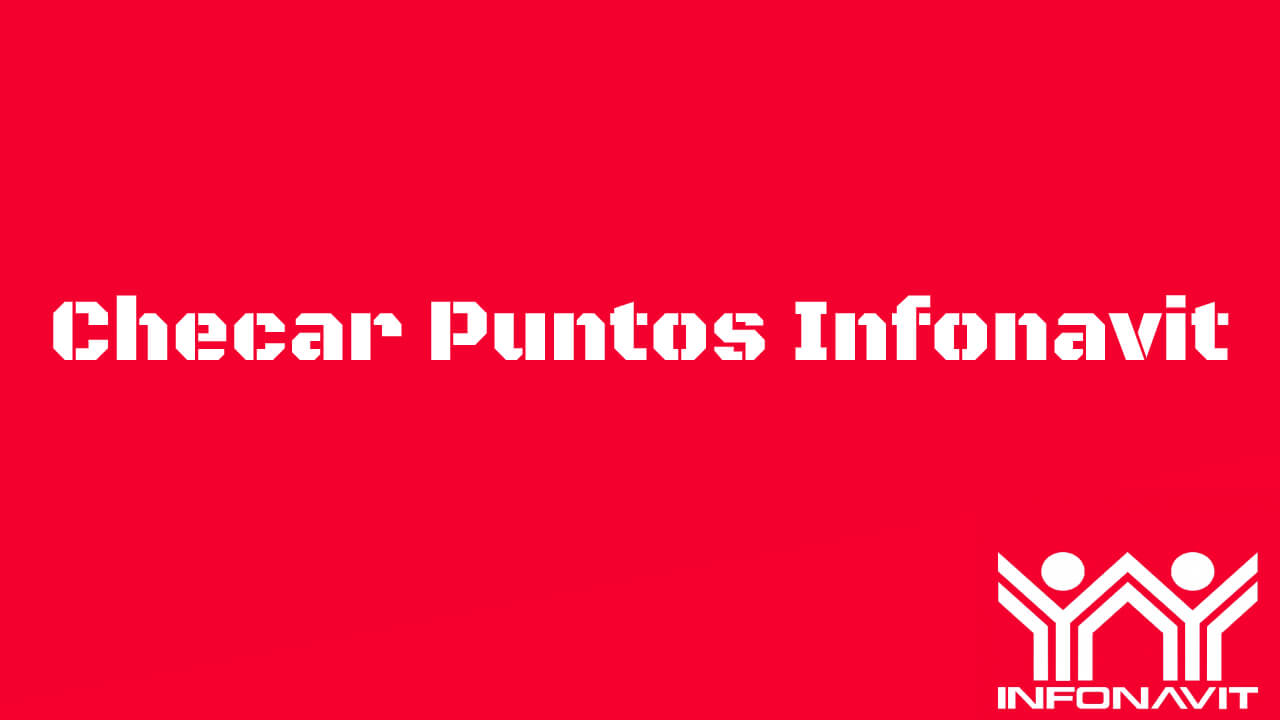 Cómo consultar tus puntos Infonavit y cuántos necesitas