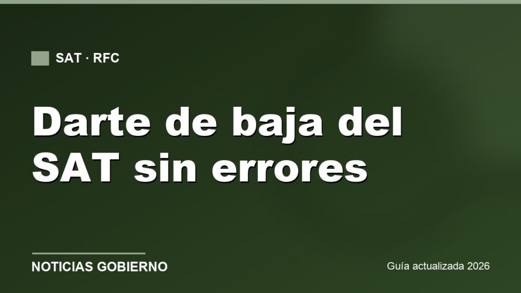 Cómo darte de baja del SAT correctamente si dejaste de tener ingresos