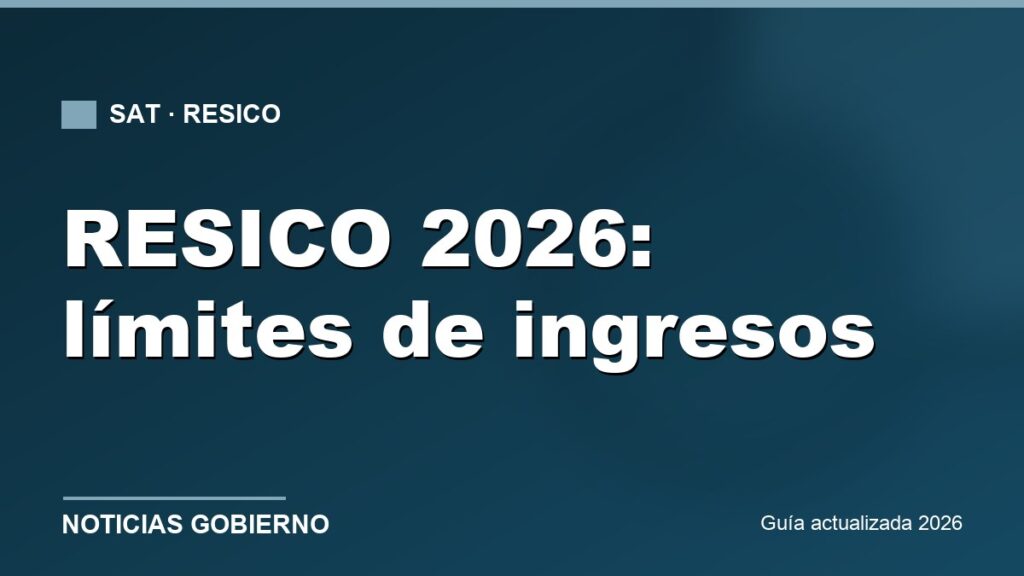 RESICO 2026: nuevos límites de ingresos y qué pasa si los superas