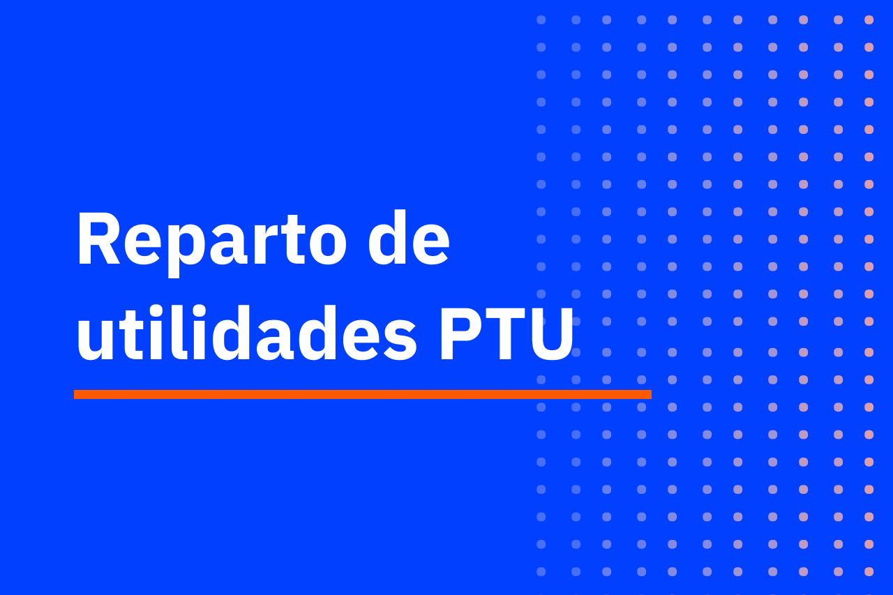 Reparto de utilidades (PTU): cuándo se paga y cómo se calcula