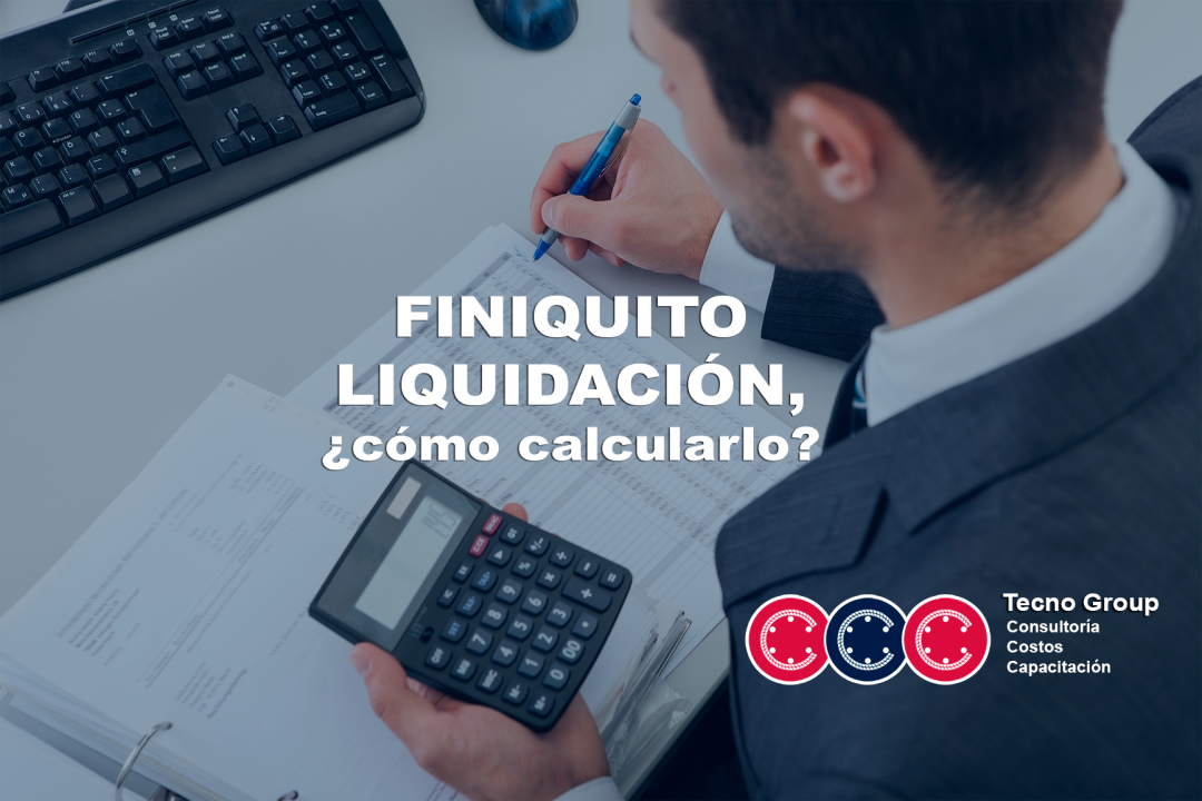 Aprender a calcular Liquidación y finiquito