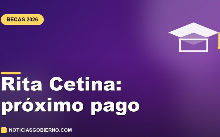 Beca Rita Cetina 2026: cuándo cae el próximo pago y por qué a algunas familias no les ha llegado