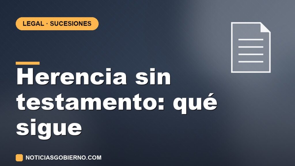 Herencia sin testamento 2026: el juicio sucesorio explicado paso a paso