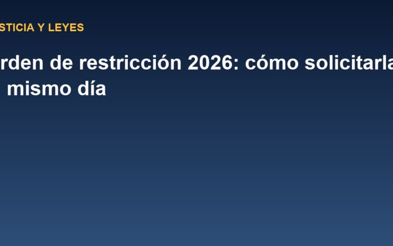 Orden de restricción 2026: cómo solicitarla el mismo día por violencia