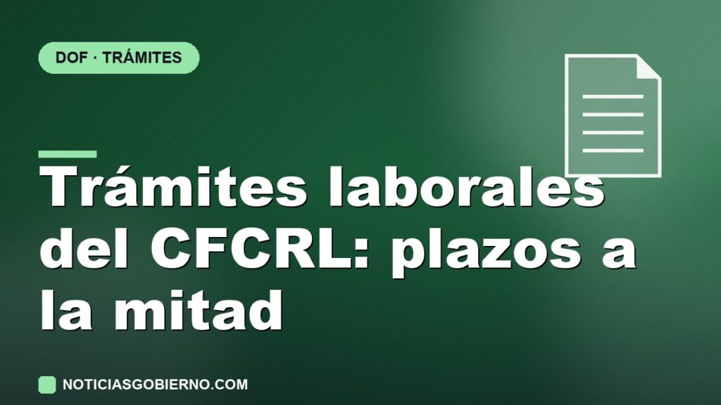 CFCRL: plazos a la mitad en copias certificadas, contratos colectivos y reglamentos
