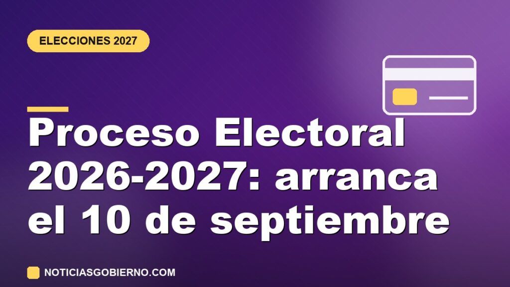 Proceso Electoral 2026-2027: arranca el 10 de septiembre con 500 diputaciones en juego