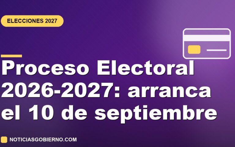 Proceso Electoral 2026-2027: arranca el 10 de septiembre con 500 diputaciones en juego